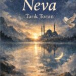 Şair ve Yazar Tarık Torun’un NEVA Adlı Şiir Kitabının Değerlendirilmesi